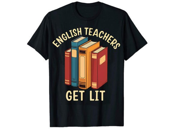 English Teacher Get Lit: Graphics for T-Shirt Designs