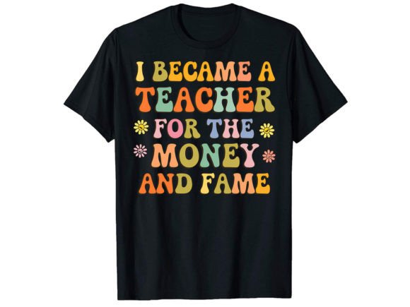 I Became a Teacher Graphics for T-Shirt Designs