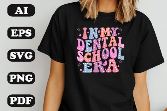 In My Dental School Era SVG: T-Shirt Graphics
