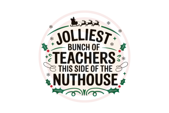 Jolliest Teacher Nuthouse SVG Graphics & Print Templates