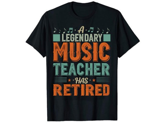 Legendary Music Teacher T-Shirt Design: Graphics & T-Shirt Designs