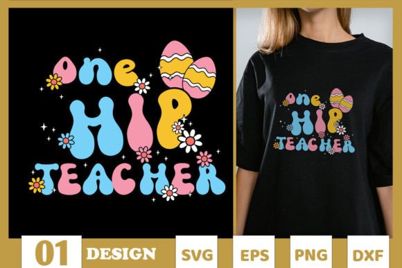 One Hip Teacher Easter SVG: Graphics for T-Shirt Designs