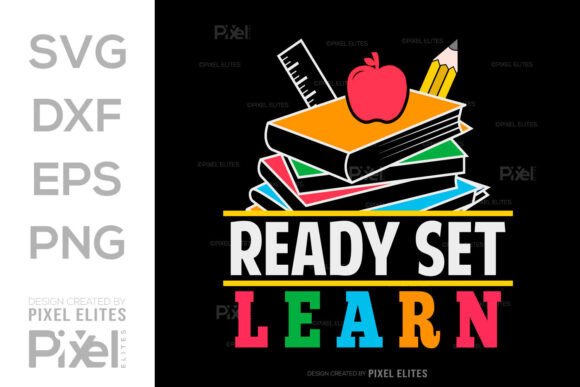 Ready Set Learn SVG: School Graphics & T-Shirt Designs