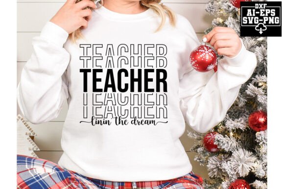 Teacher Linin the Dream Svg: Graphics for T-Shirt Designs