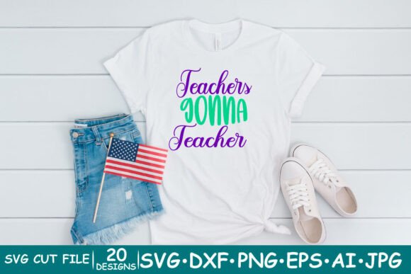 Teachers Gonna Teacher Graphics for T-Shirt Designs