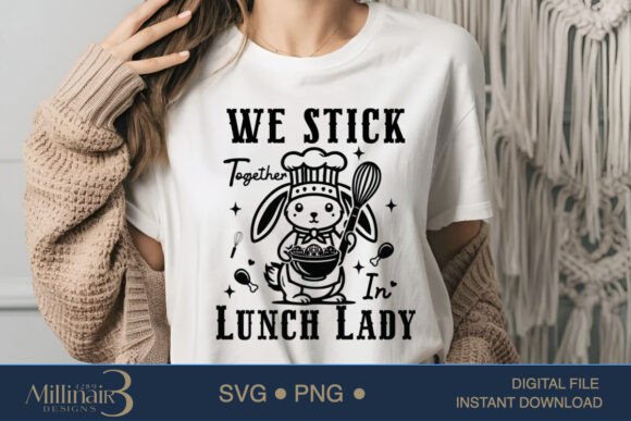 We Stick Together Lunch Lady SVG: Graphics for T-Shirt Designs